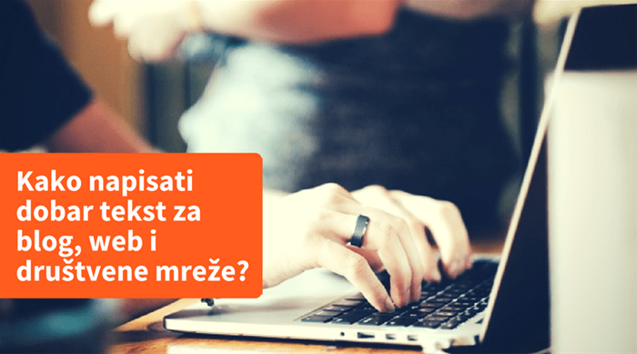 Kako napisati dobar tekst za blog, web i društvene mreže?