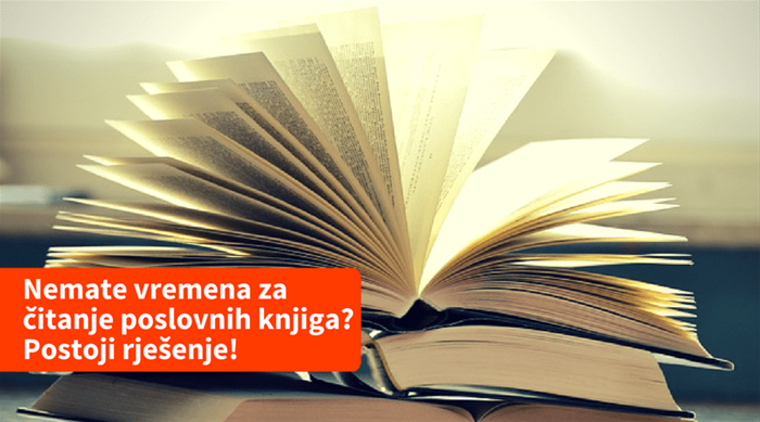 Nemate vremena za čitanje poslovnih knjiga? Postoji rješenje!