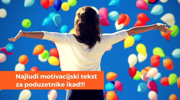 Najluđi motivacijski tekst za poduzetnike ikad!!!