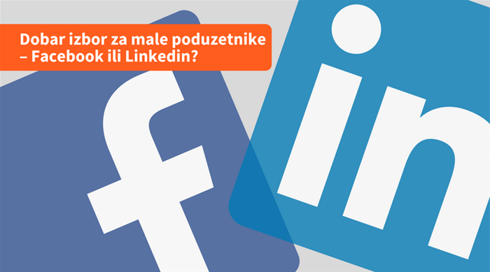 Dobar izbor za male poduzetnike – Facebook ili Linkedin?